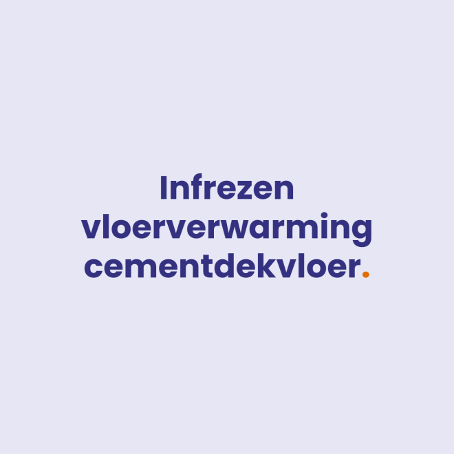 Infrezen Vloerverwarming in Cementdekvloer